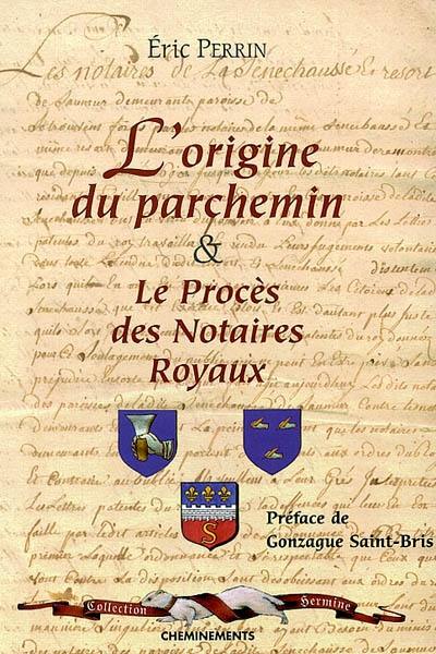 L'origine du parchemin & Le procès des notaires royaux