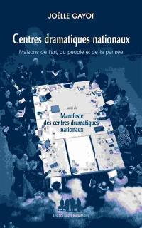 Centres dramatiques nationaux : maisons de l'art, du peuple et de la pensée. Manifeste des centres dramatiques nationaux