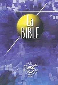 La Bible : Ancien et Nouveau Testament