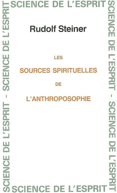 Les sources spirituelles de l'anthroposophie : 8 conférences faite du 29 août au 6 septembre 1921 à Stuttgart