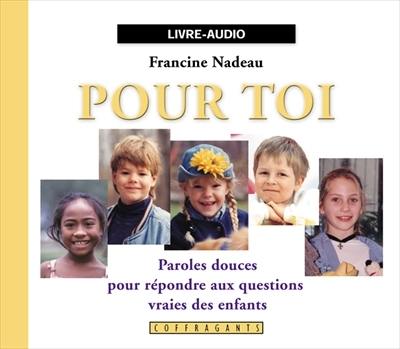 Pour toi : paroles douces pour répondre aux questions vraies des enfants