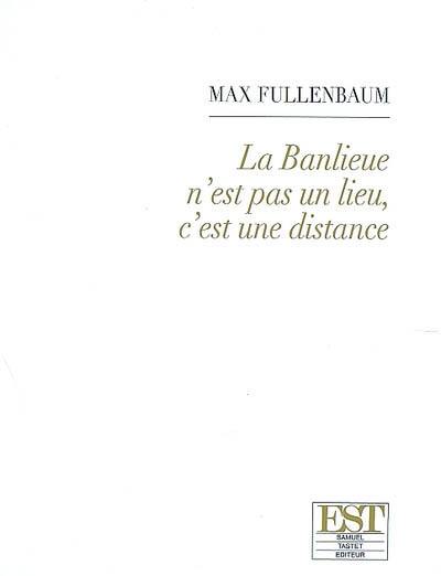 La banlieue n'est pas un lieu, c'est une distance