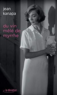 Du vin mêlé de myrrhe. Excellence