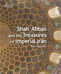 Shah Abbas and the Treasures of Imperial Iran