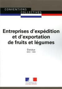 Entreprises d'expédition et d'exportation de fruits et légumes : convention collective nationale du 17 décembre 1985, étendue par arrêté du 24 avril 1986 : IDCC 1405