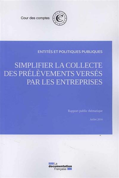 Simplifier la collecte des prélèvements versés par les entreprises : rapport public thématique, juillet 2016