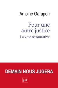 Pour une autre justice : la voie restaurative : demain nous jugera