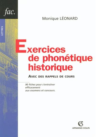 Exercices de phonétique historique : avec des rappels de cours : 96 fiches pour s'entraîner efficacement aux examens et concours