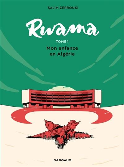 Rwama. Vol. 1. Mon enfance en Algérie