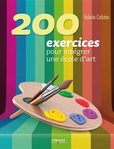 200 exercices pour intégrer une école d'art