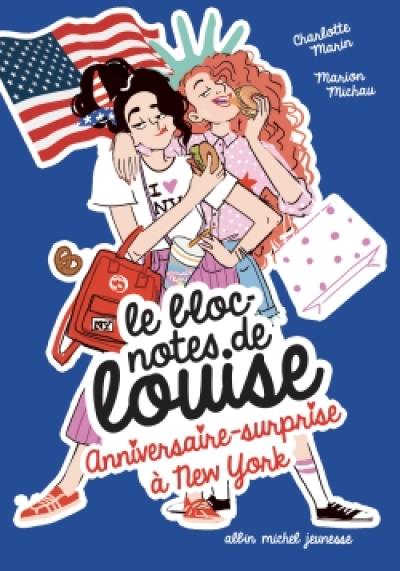 Le bloc-notes de Louise. Vol. 6. Anniversaire-surprise à New York