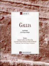 Gallia, archéologie de la France antique, n° 64. Antiquité tardive, haut Moyen Age et premiers temps chrétiens en Gaule méridionale : 2e partie, monde rural, échanges et consommation