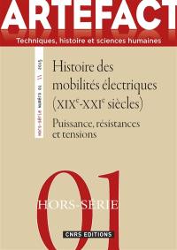 Artefact, hors série : techniques, histoire et sciences humaines, n° 1. Histoire des mobilités électriques (XIXe-XXIe siècles) : puissance, résistances et tensions