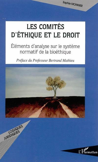 Les comités d'éthique et le droit : éléments d'analyse sur le système normatif de la bioéthique