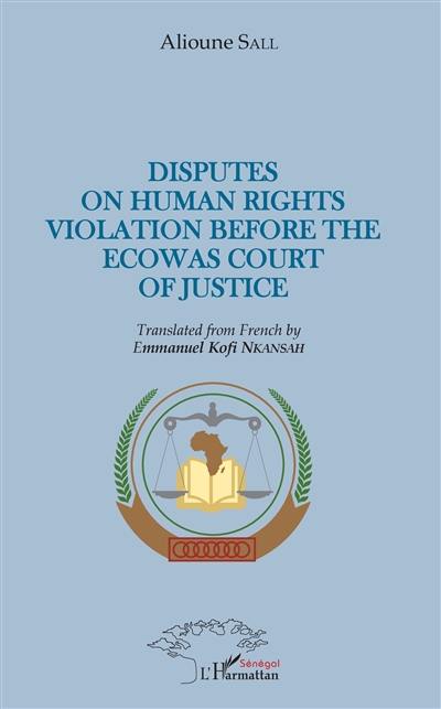 Disputes on human rights violation before the ECOWAS court of justice