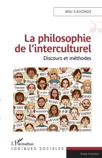 La philosophie de l'interculturel : discours et méthodes