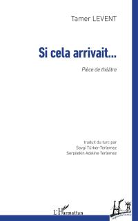 Si cela arrivait... : pièce de théâtre