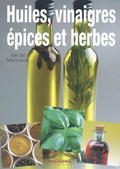 Huiles, vinaigres, épices et herbes : saveurs et bienfaits dans votre cuisine bio