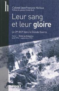 Leur sang et leur gloire : le 29e bataillon de chasseurs à pied, 1914-1918. Vol. 1. Echec au Kronprinz : (du 30 juillet 1914 au 21 septembre 1915)