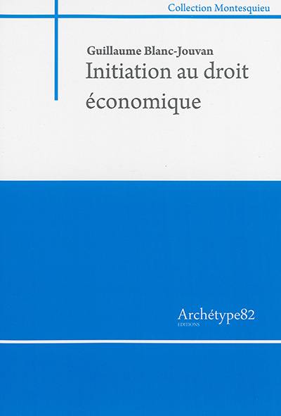 Initiation au droit économique : contributions à une introduction générale au droit