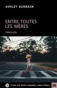 Entre toutes les mères : thriller