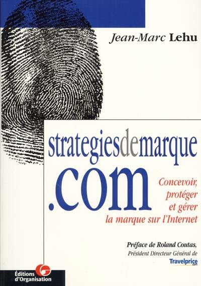 Strategiesdemarque.com : concevoir, protéger et gérer la marque sur l'Internet