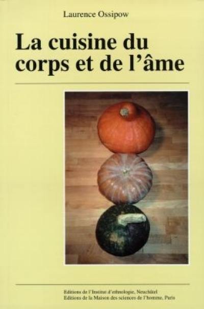 La cuisine du corps et de l'âme : approche ethnologique du végétarisme, du crudivorisme et de la macrobiotique en Suisse