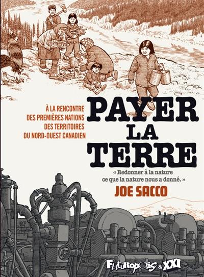 Payer la terre : à la rencontre des premières nations des territoires du Nord-Ouest canadien