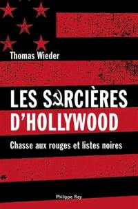 Les sorcières de Hollywood : chasse aux rouges et listes noires