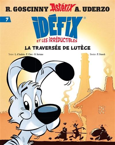 Idéfix et les Irréductibles. Vol. 7. La traversée de Lutèce. Vocalises au caveau. Labienus légionnaire