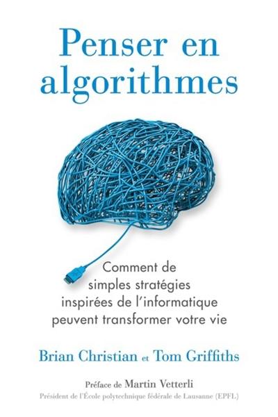 Penser en algorithmes : comment de simples stratégies inspirées de l'informatique peuvent transformer votre vie