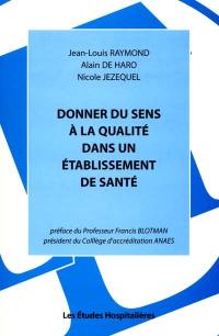 Donner du sens à la qualité dans un établissement de santé