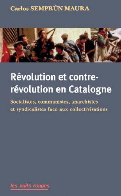 Révolution et contre-révolution en Catalogne : socialistes, communistes, anarchistes et syndicalistes face aux collectivisations