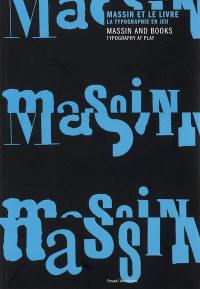 Massin et le livre : la typographie en jeu. Massin and books : typography at play : exposition, Paris, ENSAD, 2 février-7 avril 2007