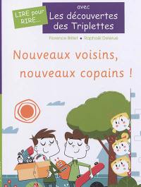 Les découvertes des triplettes. Nouveaux voisins, nouveaux copains !