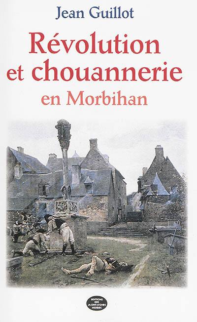 Révolution et chouannerie en Morbihan : 1789-1804