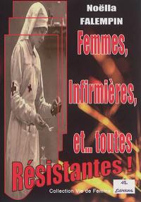 Femmes, infirmières et... toutes résistantes !