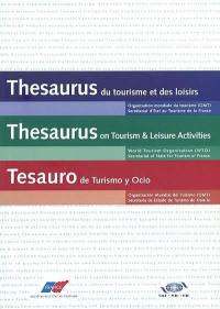 Thésaurus du tourisme et des loisirs : liste structurée de descripteurs pour l'indexation et la recherche de l'information dans les domaines du tourisme et des loisirs. Thesaurus on tourism and leisure activities : a structured list of descriptors for indexing and retrieving information on tourism and leisure activities. Tesauro de turismo y ocio : lista estructurada de descriptores para la indizacion y la recuperacion de informacion en los campos del turismo y del ocio