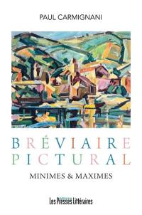 Bréviaire pictural : minimes & maximes