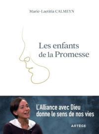 Les enfants de la promesse : l'alliance avec Dieu donne le sens de nos vies