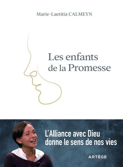 Les enfants de la promesse : l'alliance avec Dieu donne le sens de nos vies