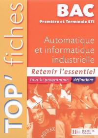 Automatique et informatique industrielle 1re et terminale STI : retenir l'essentiel