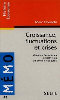 Croissance, fluctuations et crises dans les économies industrielles de 1945 à nos jours