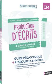 Production d'écrits : le grand voyage, une aventure en 34 séances, CM : guide pédagogique + ressources bi-média