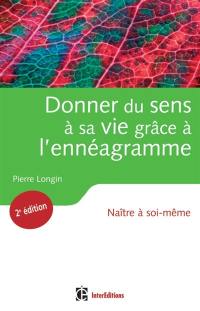 Donner du sens à sa vie grâce à l'ennéagramme : naître à soi-même