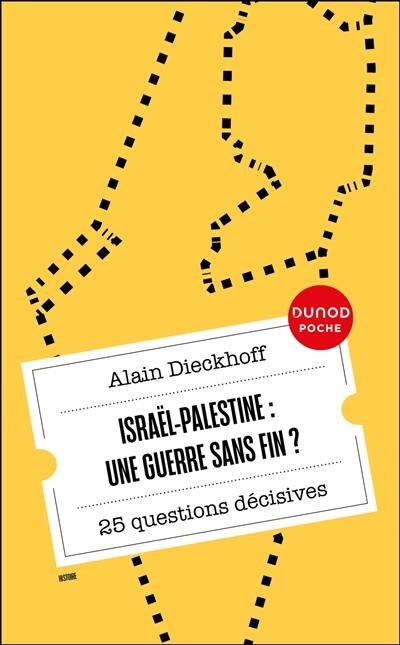 Israël-Palestine : une guerre sans fin ? : 25 questions décisives