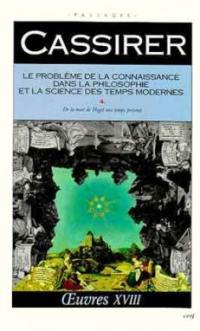 Oeuvres. Vol. 18. Le problème de la connaissance dans la philosophie et la science des temps modernes. IV, De la mort de Hegel à l'époque présente