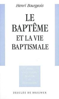 Le baptême et la vie baptismale