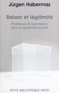 Raison et légitimité : problèmes de légitimation dans le capitalisme avancé