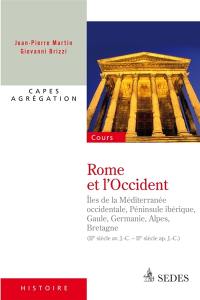 Rome et l'Occident : îles de la Méditerranée occidentale, Péninsule ibérique, Gaule, Germanie, Alpes, Bretagne (IIe siècle av. J.-C.-IIe siècle apr. J.-C.)